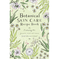 Botanical Skin Care Recipe Book