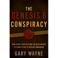 The Genesis 6 Conspiracy: How Secret Societies and the Descendants of Giants Plan to Enslave Humankind