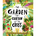 The Garden, the Curtain and the Cross Storybook: The True Story of Why Jesus Died and Rose Again
