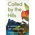 Called by the Hills: A Home in the Himalaya