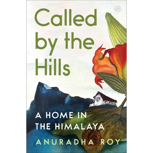 Called by the Hills: A Home in the Himalaya
