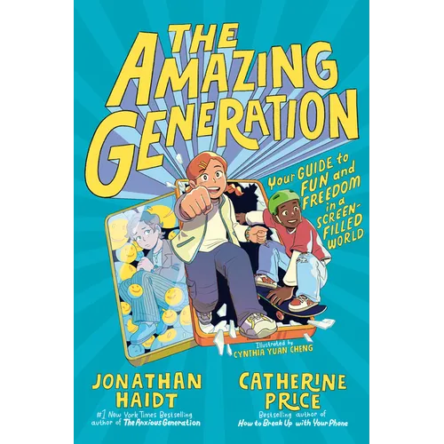 The Amazing Generation: Your Guide to Fun and Freedom in a Screen-Filled World