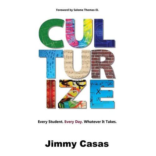 Culturize: Every Student. Every Day. Whatever It Takes.
