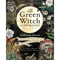 The Green Witch Illustrated: An Enchanting Immersion Into the Magic of Natural Witchcraft