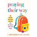 Praying Their Way: 24 Prayer Practices for Kids and the Adults Who Love Them