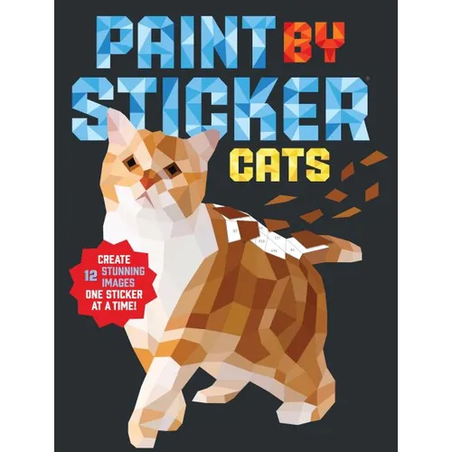 Paint by Sticker (Official): Cats: Create 12 Stunning Images One Sticker at a Time!