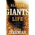 Slaying the Giants in Your Life: You Can Win the Battle and Live Victoriously