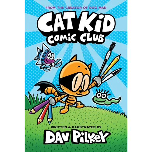 Cat Kid Comic Club: A Graphic Novel (Cat Kid Comic Club #1): From the Creator of Dog Man: Volume 1 - Hardcover
