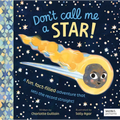 Don't Call Me a Star!: A Fun, Fact-Filled Adventure That Sets the Record Straight!