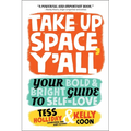 Take Up Space, Y'All: Your Bold & Bright Guide to Self-Love