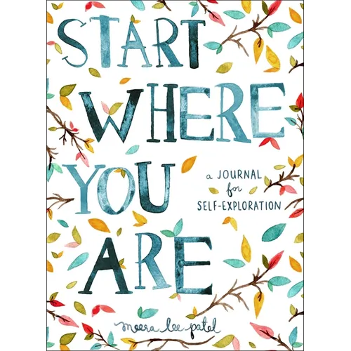 Start Where You Are: A Journal for Self-Exploration