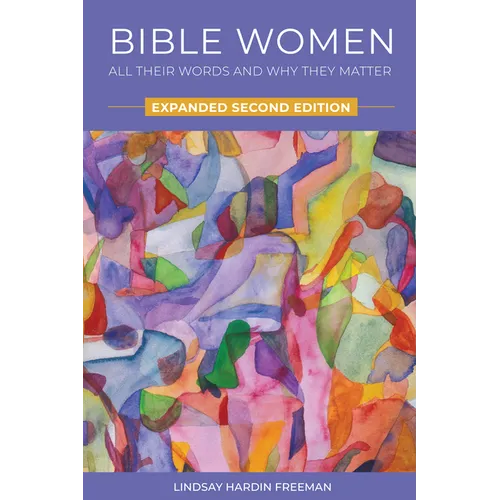 Bible Women: All Their Words and Why They Matter: Expanded Second Edition