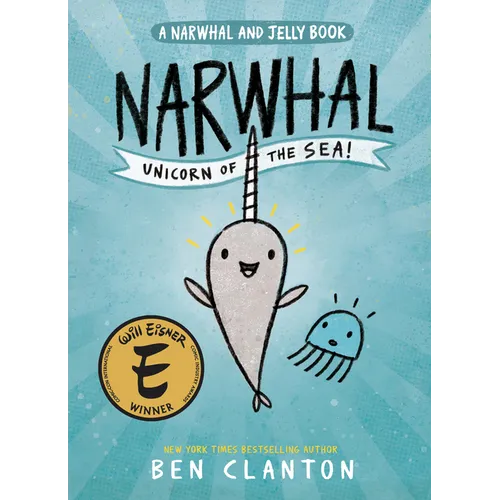 Narwhal: Unicorn of the Sea! (a Narwhal and Jelly Book #1)