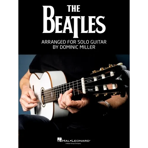 The Beatles Arranged for Solo Guitar by Dominic Miller Songbook Guitar Tab Sheet Music Book for Students Teachers and Fans Acoustic Electric Classical