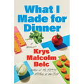 What I Made for Dinner: A Memoir