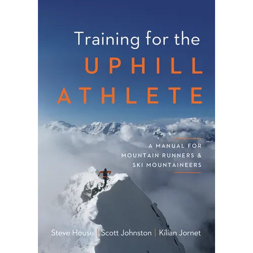 Training for the Uphill Athlete: A Manual for Mountain Runners and Ski Mountaineers
