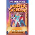 Ghosted in Greece: Mystery Stories for K-Pop Fans (Book 2)