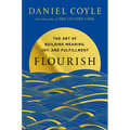 Flourish: The Art of Building Meaning, Joy, and Fulfillment