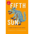 Fifth Sun: A New History of the Aztecs