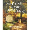 The Eyes and the Impossible: (Newbery Medal Winner)