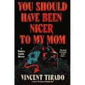 You Should Have Been Nicer to My Mom: A Modern Gothic Horror