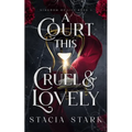 A Court This Cruel and Lovely
