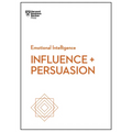 Influence and Persuasion (HBR Emotional Intelligence Series)