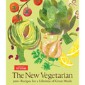 The New Vegetarian: 500+ Recipes for a Lifetime of Great Meals