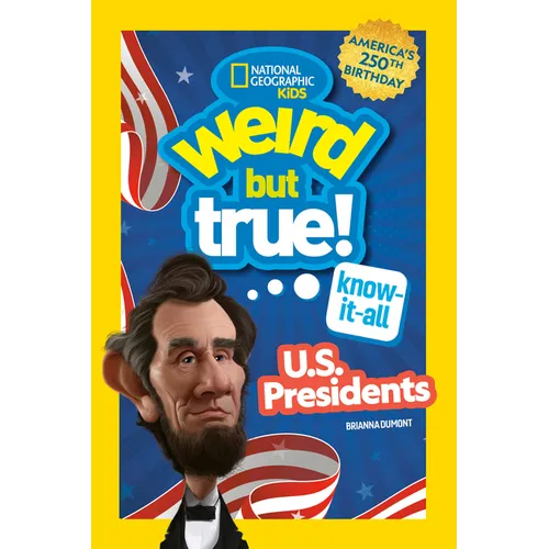 Weird But True! Know-It-All U.S. Presidents, Updated & Expanded