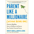 Parent Like a Millionaire (Without Being One): Outsmart Big Baby, Save on Childcare, and Secure Your Family's Financial Future
