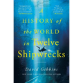 A History of the World in Twelve Shipwrecks