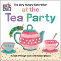 The Very Hungry Caterpillar at the Tea Party: A Peek-Through Book with Raised Pieces