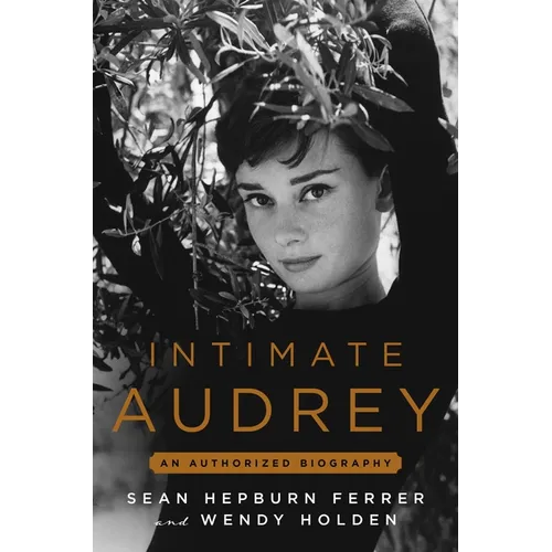 Intimate Audrey: An Authorized Biography