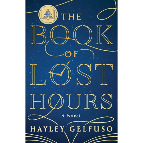 The Book of Lost Hours: A GMA Book Club Pick (a Novel)