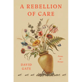 A Rebellion of Care: Poems and Essays