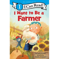 I Want to Be a Farmer: A My Community I Can Read