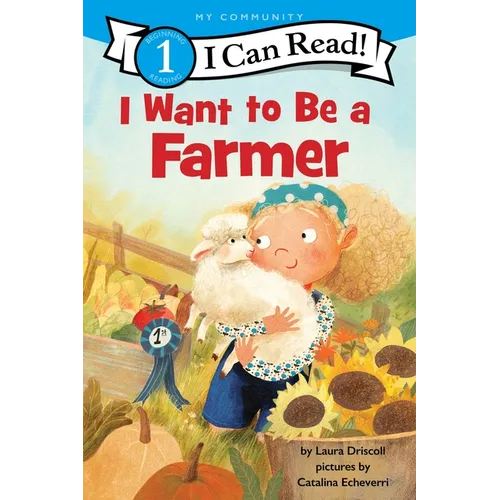 I Want to Be a Farmer: A My Community I Can Read
