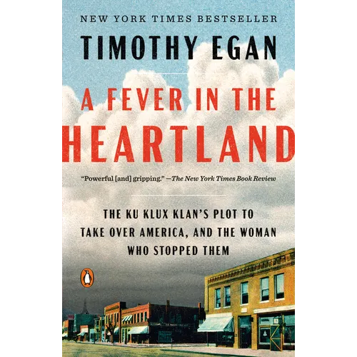 A Fever in the Heartland: The Ku Klux Klan's Plot to Take Over America, and the Woman Who Stopped Them