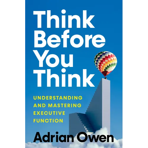 Think Before You Think: Understanding and Mastering Executive Function