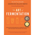 The Art of Fermentation: With Practical Information on Fermenting Vegetables, Fruits, Grains, Milk, Beans, Meats, and More