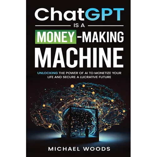 ChatGPT IS A MONEY-MAKING MACHINE - Paperback