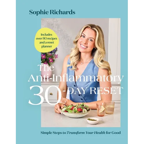 The Anti-Inflammatory 30-Day Reset: Simple Steps to Transform Your Health for Good