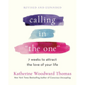 Calling in the One Revised and Expanded: 7 Weeks to Attract the Love of Your Life
