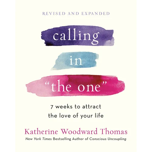 Calling in the One Revised and Expanded: 7 Weeks to Attract the Love of Your Life
