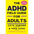 The ADHD Field Guide for Adults