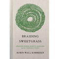Braiding Sweetgrass: Indigenous Wisdom, Scientific Knowledge and the Teachings of Plants