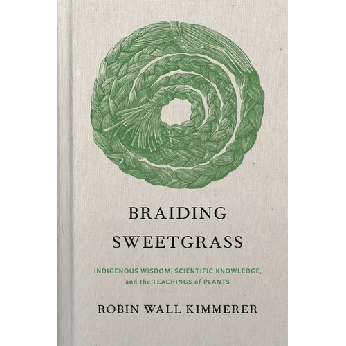 Braiding Sweetgrass: Indigenous Wisdom, Scientific Knowledge and the Teachings of Plants