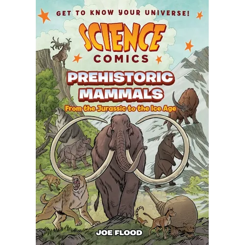 Science Comics: Prehistoric Mammals: From the Jurassic to the Ice Age