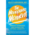 The Menopause Moment: Mindset, Hormones and Science for Optimal Longevity