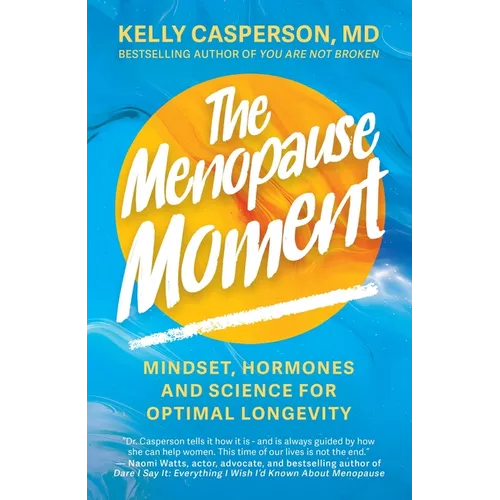 The Menopause Moment: Mindset, Hormones and Science for Optimal Longevity
